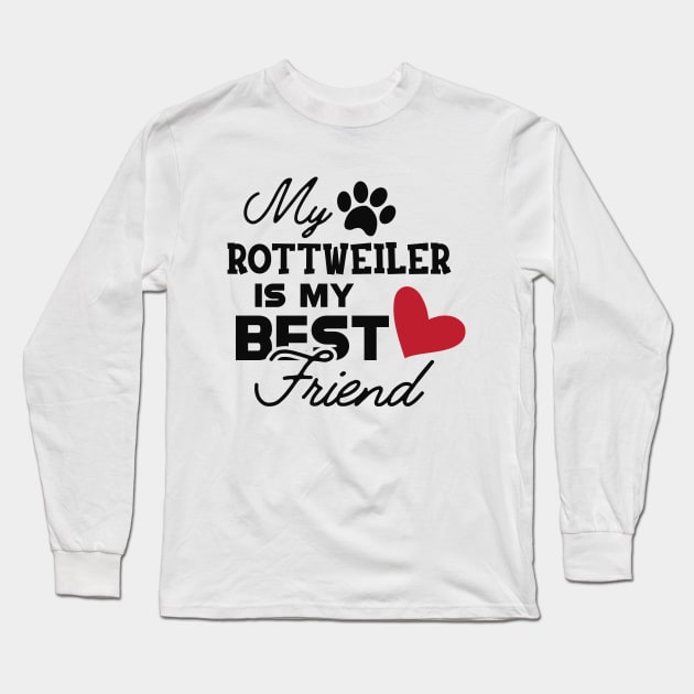 Rottweiler Dog - My rottweiler is my best friend Long Sleeve T-Shirt by KC Happy Shop